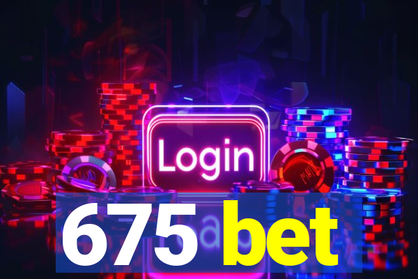 675 bet